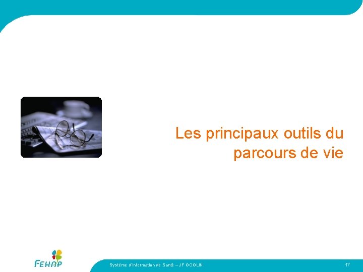 Les principaux outils du parcours de vie Système d’Information de Santé – JF GOGLIN