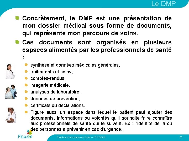 Le DMP Concrètement, le DMP est une présentation de mon dossier médical sous forme