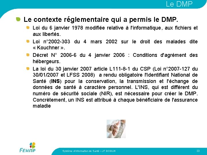 Le DMP Le contexte réglementaire qui a permis le DMP. Loi du 6 janvier