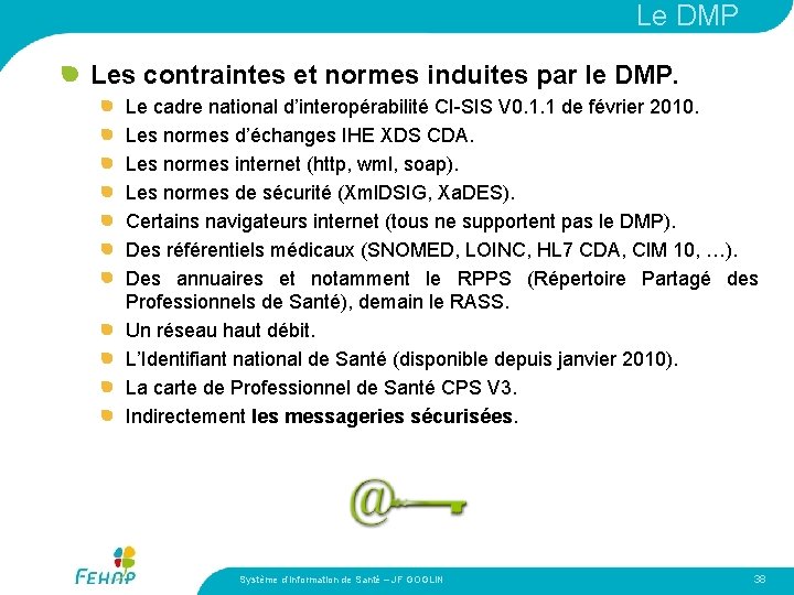 Le DMP Les contraintes et normes induites par le DMP. Le cadre national d’interopérabilité