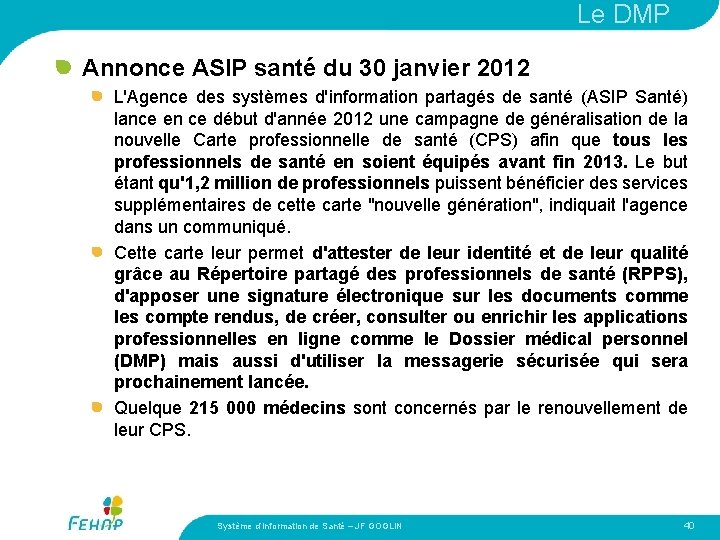 Le DMP Annonce ASIP santé du 30 janvier 2012 L'Agence des systèmes d'information partagés