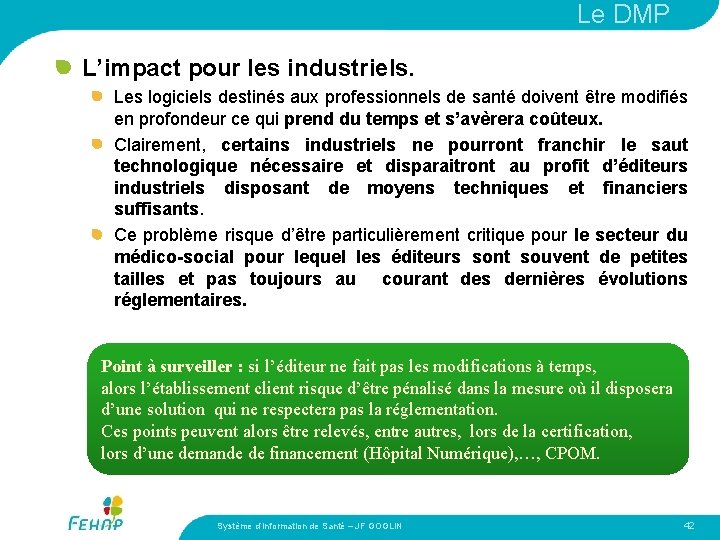 Le DMP L’impact pour les industriels. Les logiciels destinés aux professionnels de santé doivent