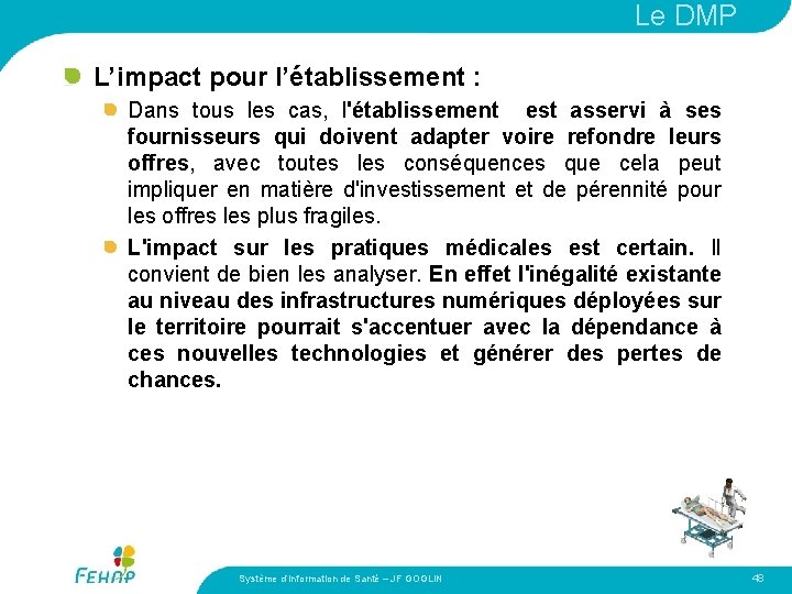 Le DMP L’impact pour l’établissement : Dans tous les cas, l'établissement est asservi à