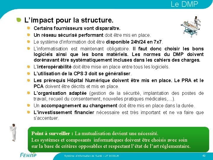 Le DMP L’impact pour la structure. Certains fournisseurs vont disparaître. Un réseau sécurisé performant