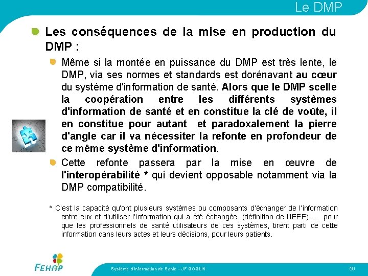 Le DMP Les conséquences de la mise en production du DMP : Même si