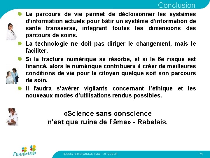 Conclusion Le parcours de vie permet de décloisonner les systèmes d’information actuels pour bâtir