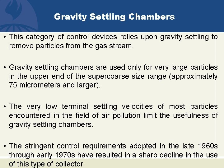 Gravity Settling Chambers • This category of control devices relies upon gravity settling to