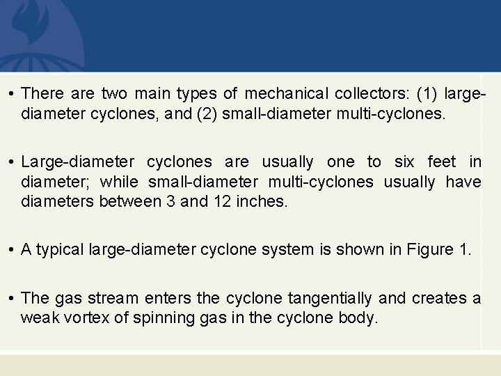  • There are two main types of mechanical collectors: (1) largediameter cyclones, and