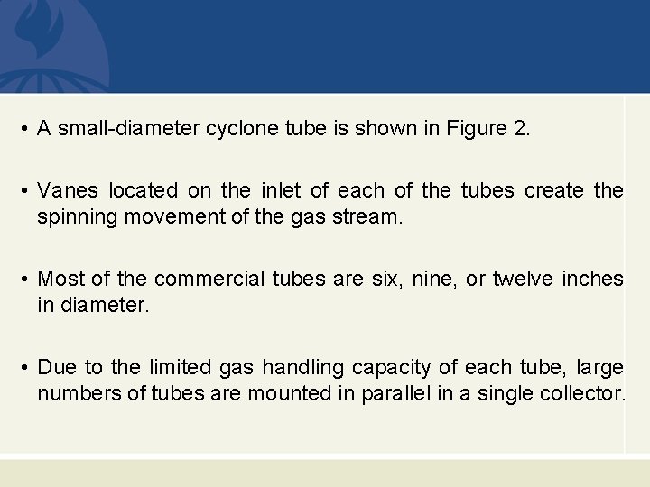  • A small-diameter cyclone tube is shown in Figure 2. • Vanes located