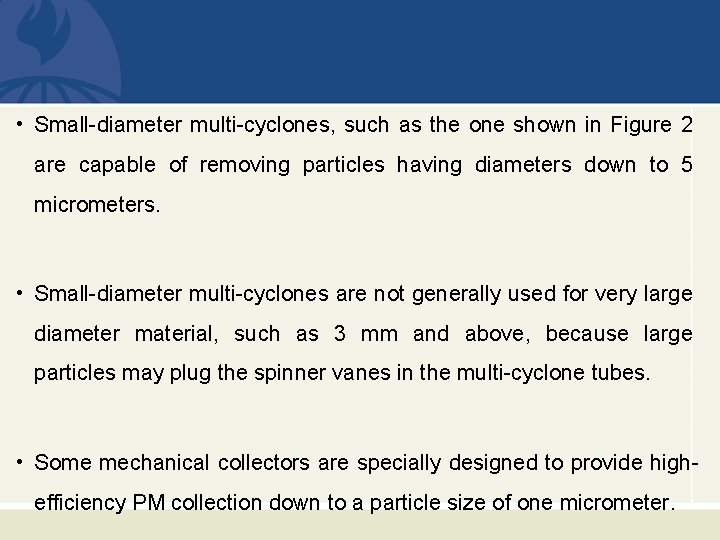 • Small-diameter multi-cyclones, such as the one shown in Figure 2 are capable
