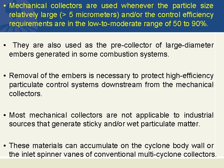  • Mechanical collectors are used whenever the particle size relatively large (> 5