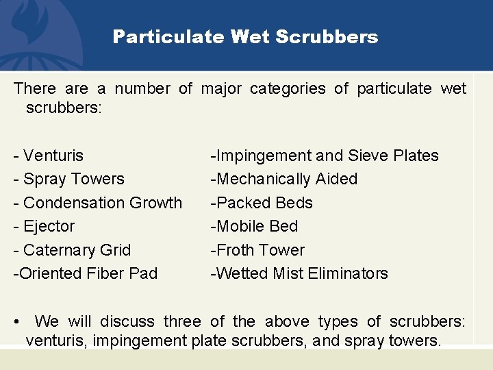 Particulate Wet Scrubbers There a number of major categories of particulate wet scrubbers: -