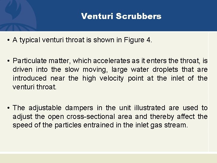 Venturi Scrubbers • A typical venturi throat is shown in Figure 4. • Particulate