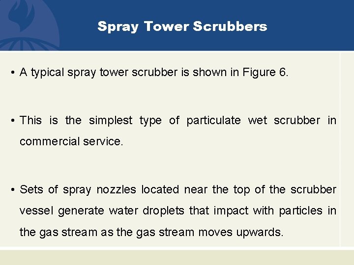 Spray Tower Scrubbers • A typical spray tower scrubber is shown in Figure 6.