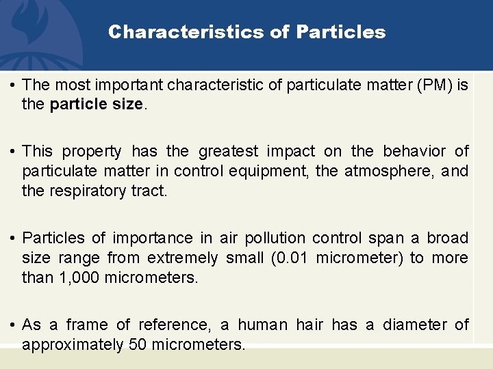 Characteristics of Particles • The most important characteristic of particulate matter (PM) is the