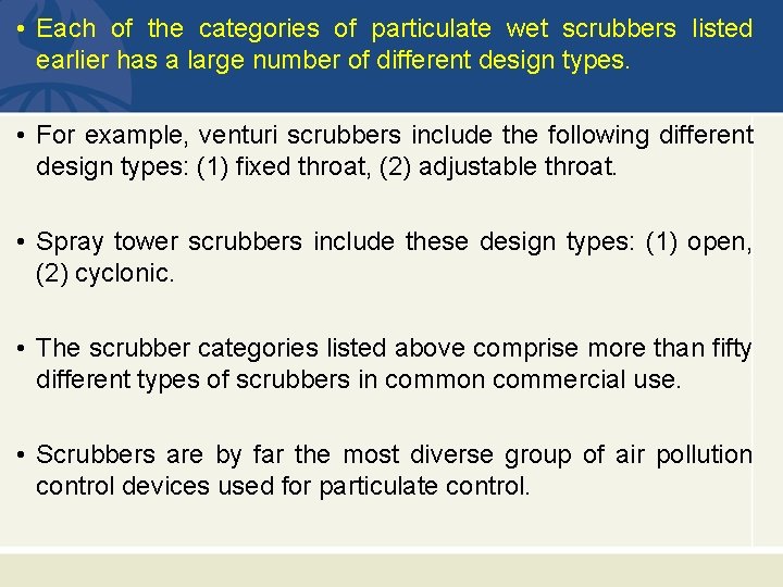  • Each of the categories of particulate wet scrubbers listed earlier has a