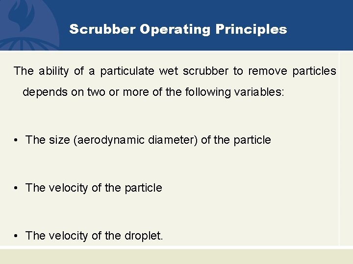 Scrubber Operating Principles The ability of a particulate wet scrubber to remove particles depends