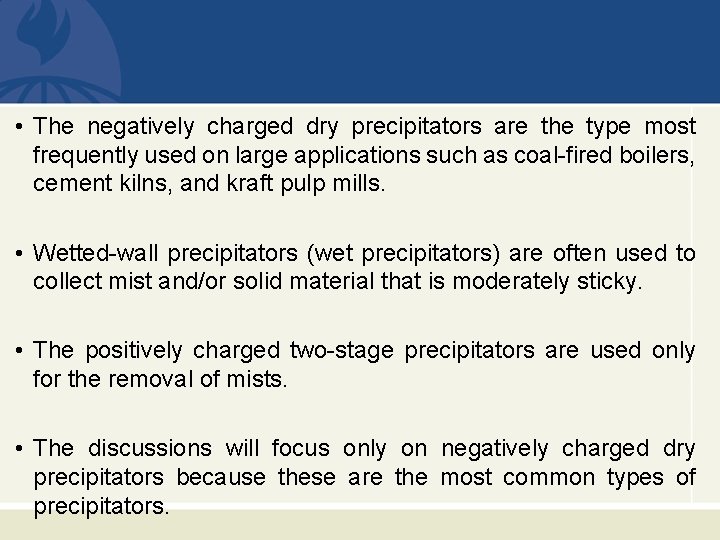  • The negatively charged dry precipitators are the type most frequently used on