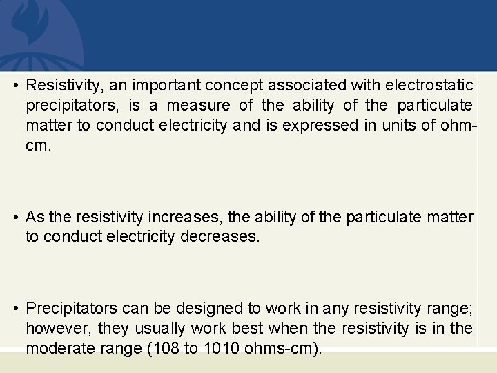  • Resistivity, an important concept associated with electrostatic precipitators, is a measure of