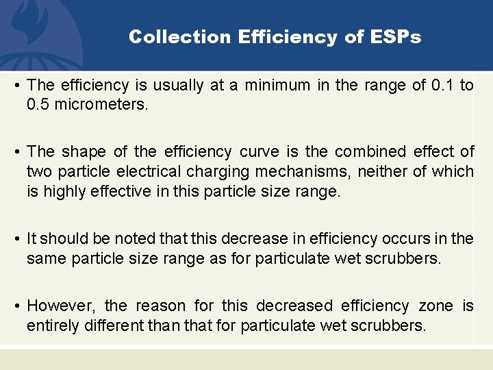 Collection Efficiency of ESPs • The efficiency is usually at a minimum in the