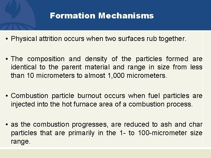 Formation Mechanisms • Physical attrition occurs when two surfaces rub together. • The composition