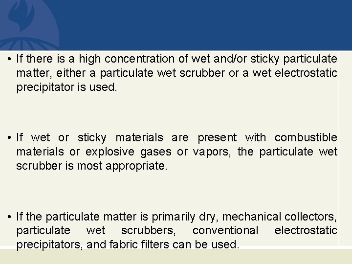  • If there is a high concentration of wet and/or sticky particulate matter,