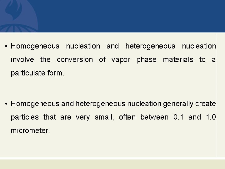  • Homogeneous nucleation and heterogeneous nucleation involve the conversion of vapor phase materials