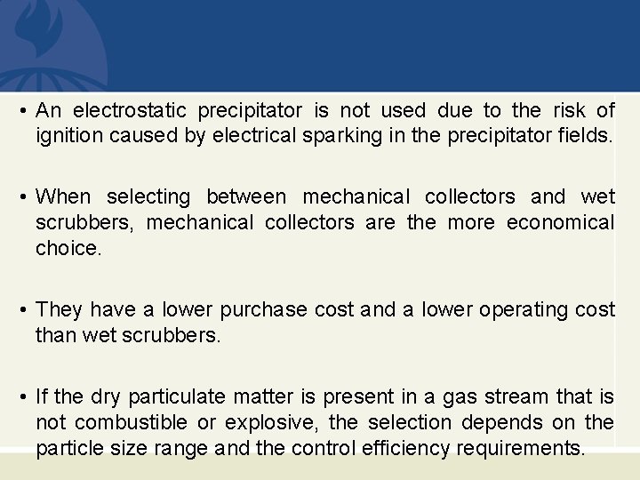  • An electrostatic precipitator is not used due to the risk of ignition