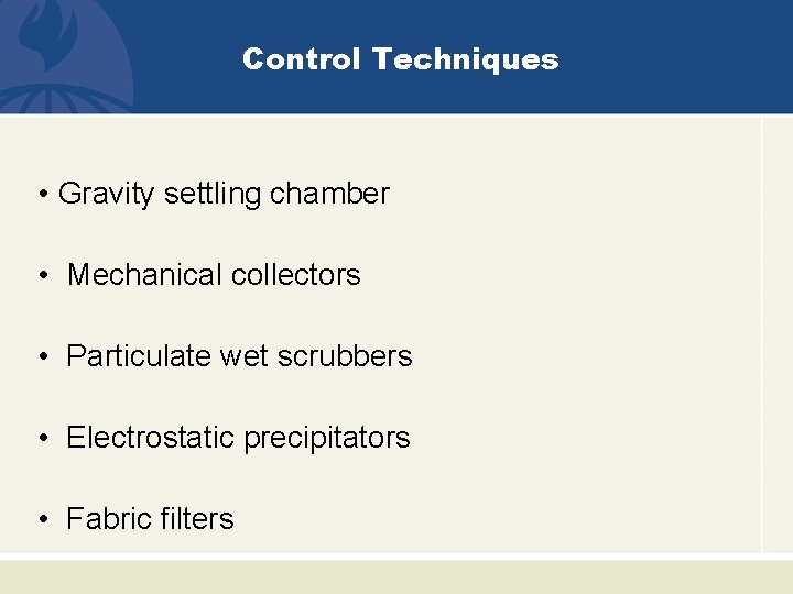 Control Techniques • Gravity settling chamber • Mechanical collectors • Particulate wet scrubbers •