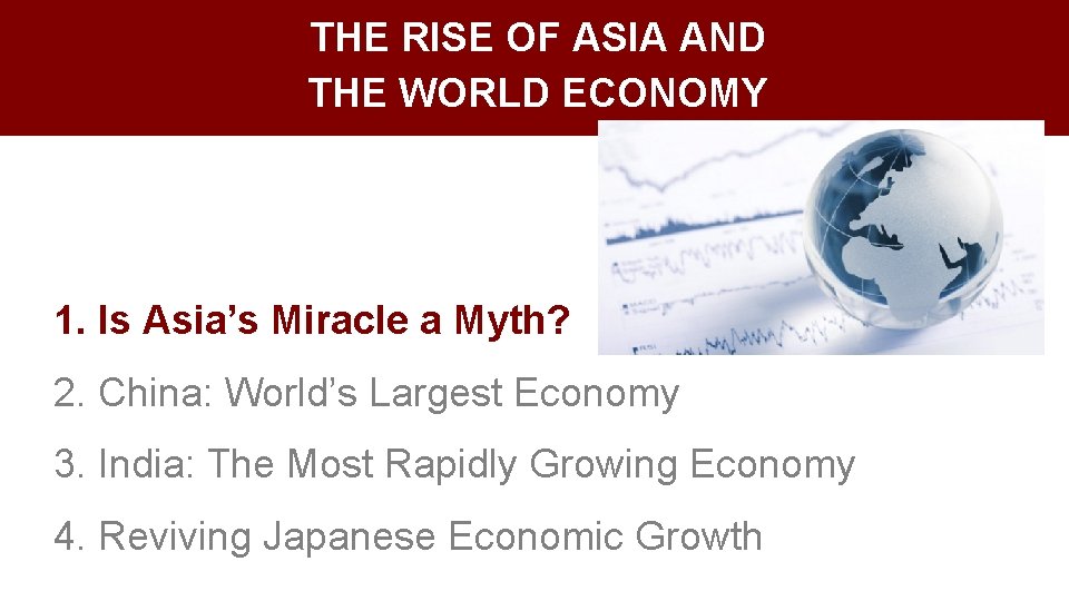 THE RISE OF ASIA AND THE WORLD ECONOMY 1. Is Asia’s Miracle a Myth?