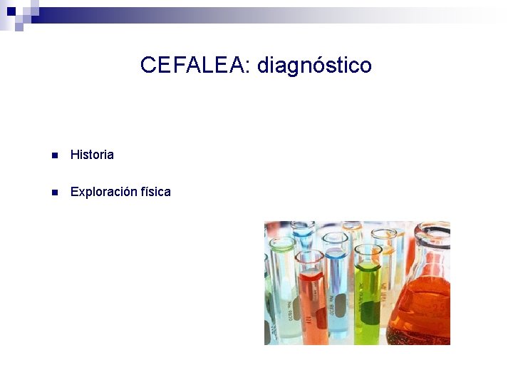 CEFALEA: diagnóstico n Historia n Exploración física 