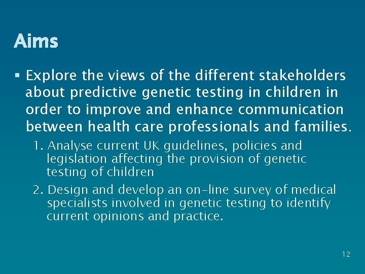 Aims § Explore the views of the different stakeholders about predictive genetic testing in