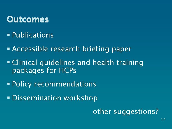 Outcomes § Publications § Accessible research briefing paper § Clinical guidelines and health training