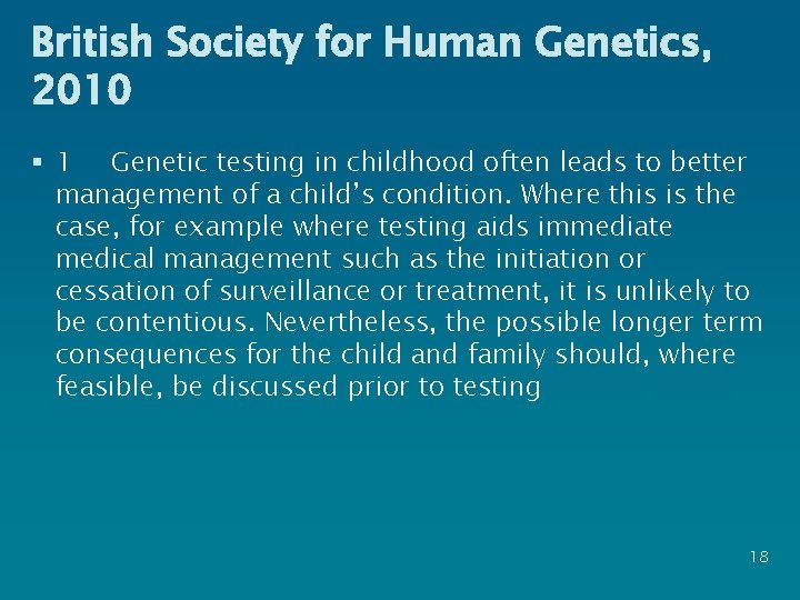 British Society for Human Genetics, 2010 § 1 Genetic testing in childhood often leads