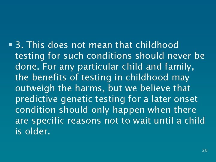 § 3. This does not mean that childhood testing for such conditions should never