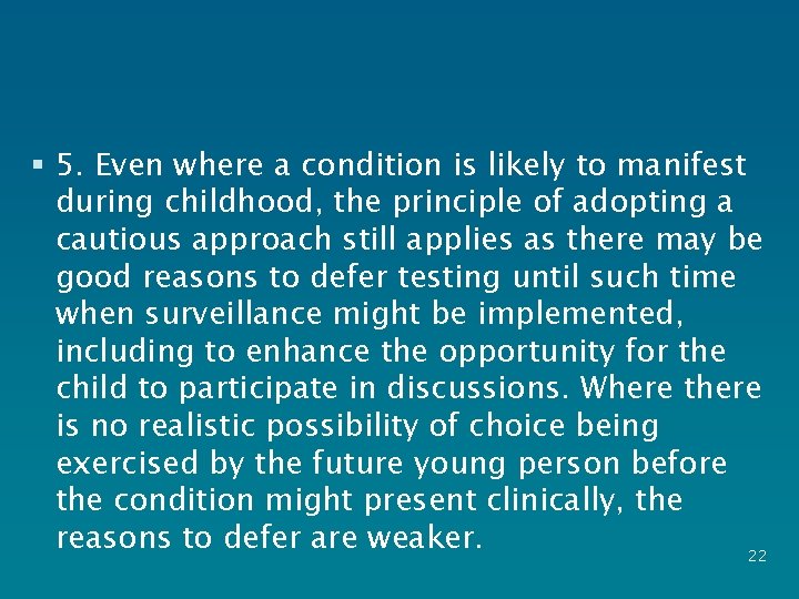 § 5. Even where a condition is likely to manifest during childhood, the principle