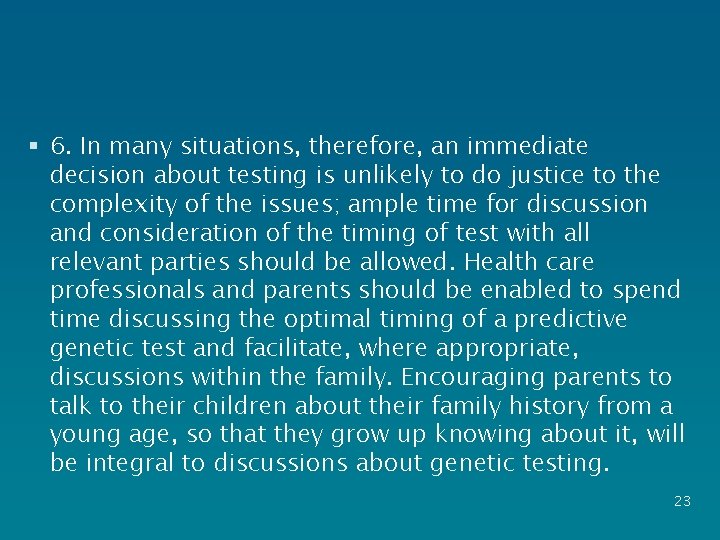 § 6. In many situations, therefore, an immediate decision about testing is unlikely to