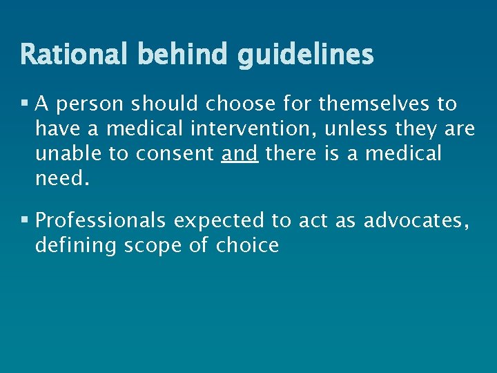 Rational behind guidelines § A person should choose for themselves to have a medical