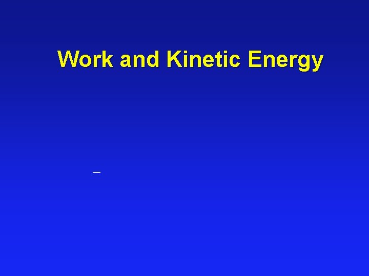 Work and Kinetic Energy – 