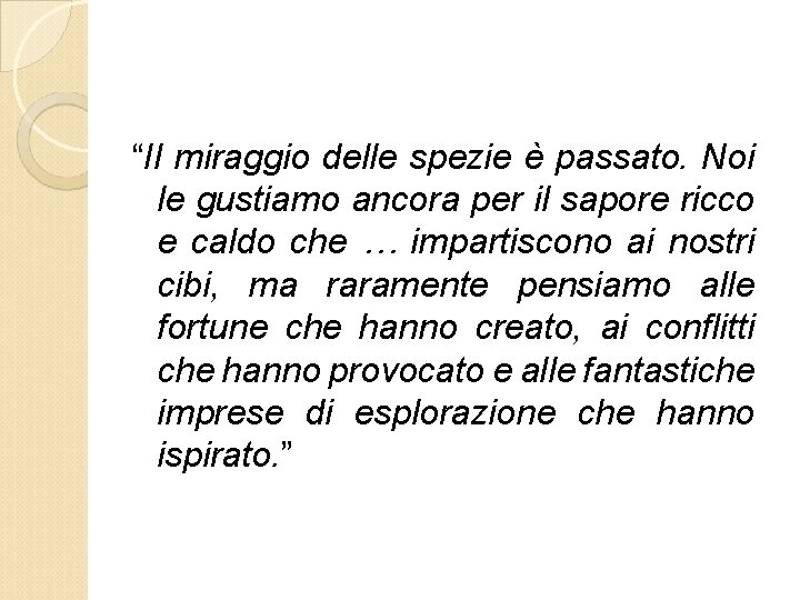 “Il miraggio delle spezie è passato. Noi le gustiamo ancora per il sapore ricco