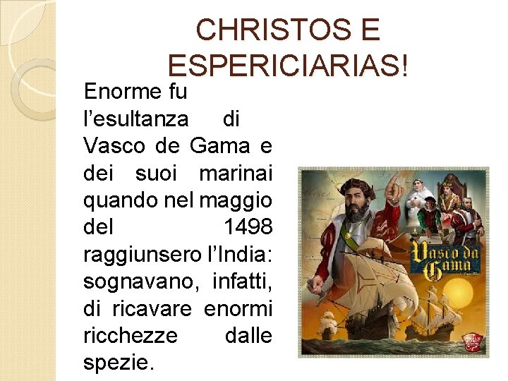 CHRISTOS E ESPERICIARIAS! Enorme fu l’esultanza di Vasco de Gama e dei suoi marinai