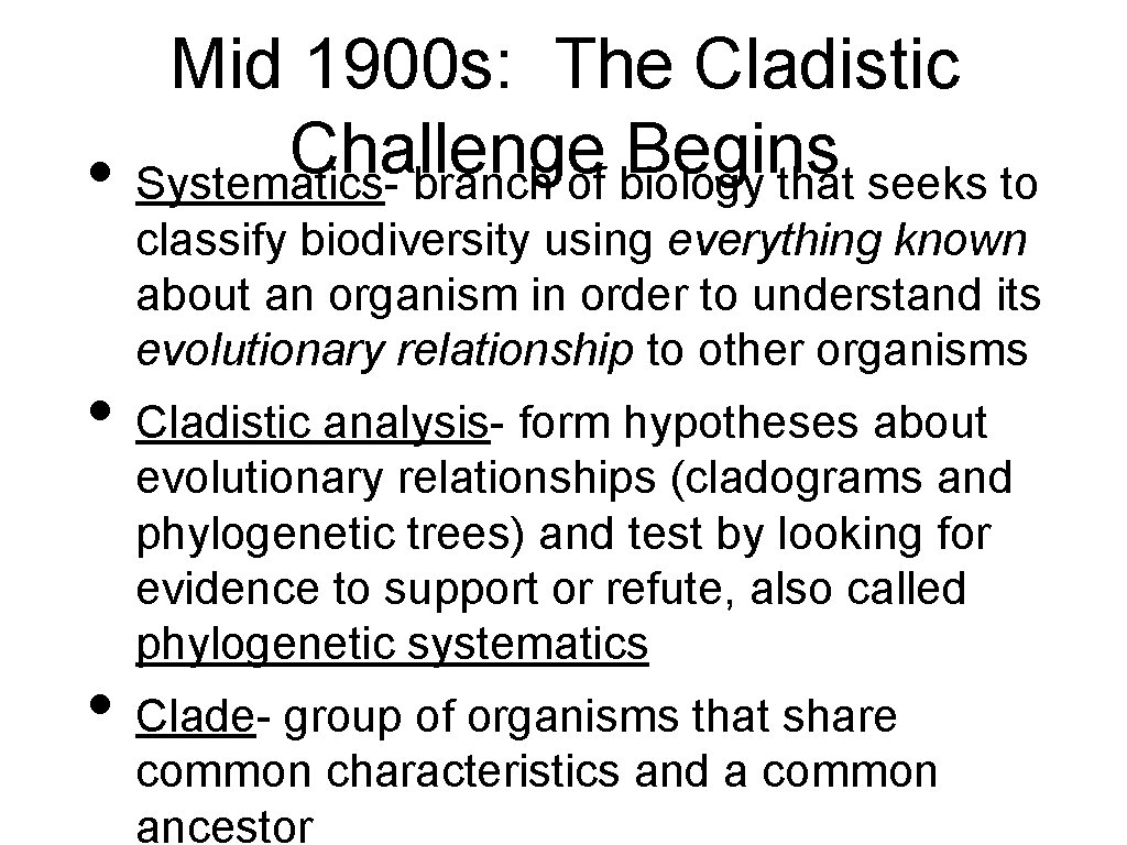 Mid 1900 s: The Cladistic Challenge Begins • Systematics- branch of biology that seeks