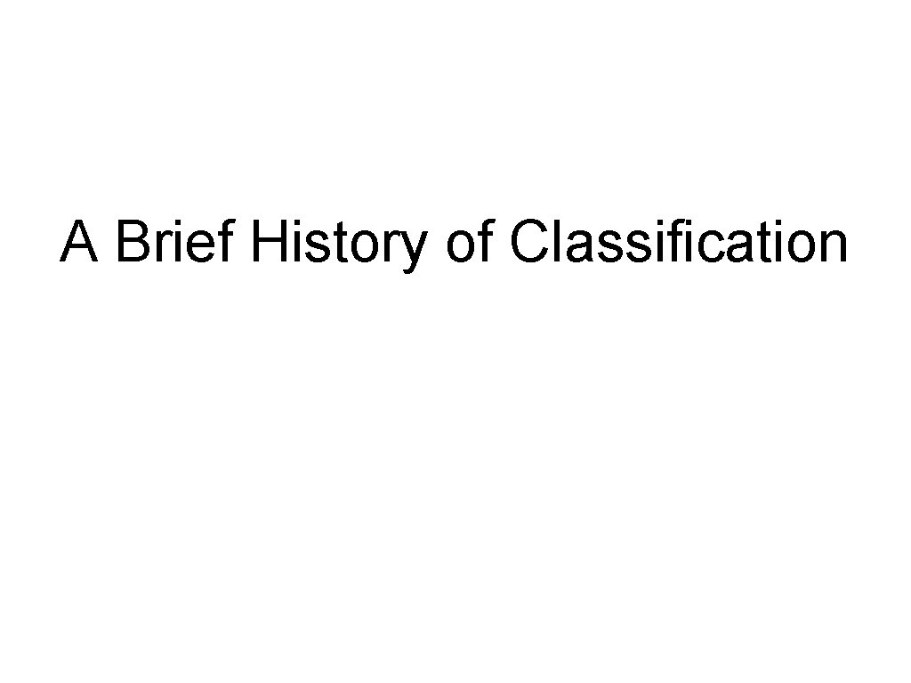 A Brief History of Classification 