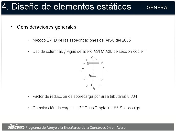 4. Diseño de elementos estáticos • Consideraciones generales: • Método LRFD de las especificaciones