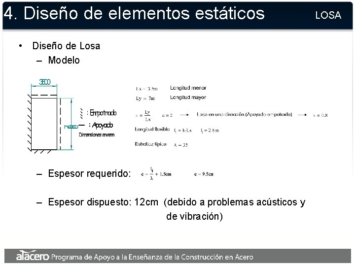4. Diseño de elementos estáticos • Diseño de Losa – Modelo – Espesor requerido: