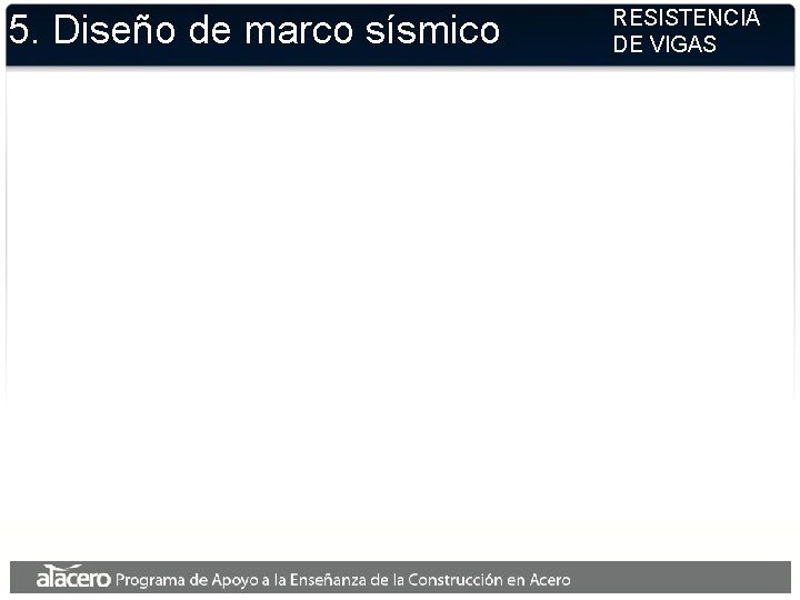 5. Diseño de marco sísmico RESISTENCIA DE VIGAS 