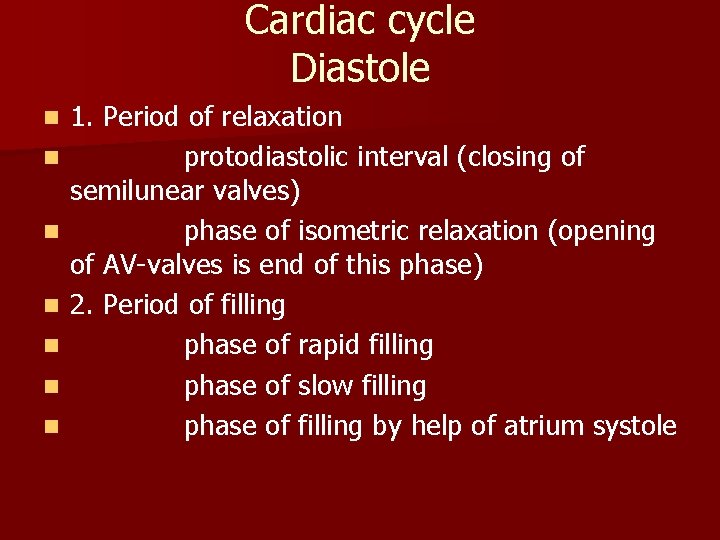 Cardiac cycle Diastole n n n n 1. Period of relaxation protodiastolic interval (closing