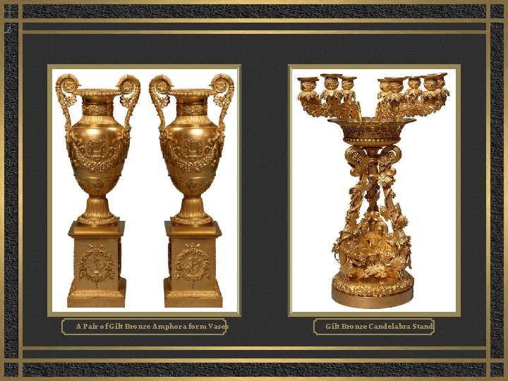 A Pair of Gilt Bronze Amphora form Vases Gilt Bronze Candelabra Stand 