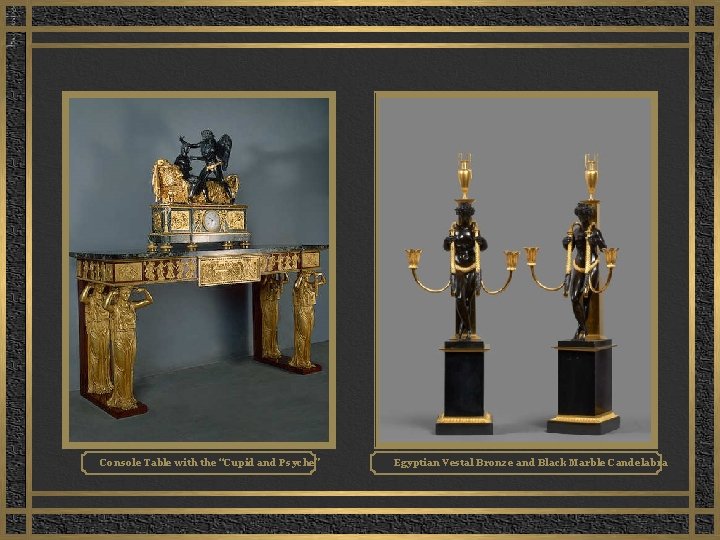 Console Table with the “Cupid and Psyche” Egyptian Vestal Bronze and Black Marble Candelabra