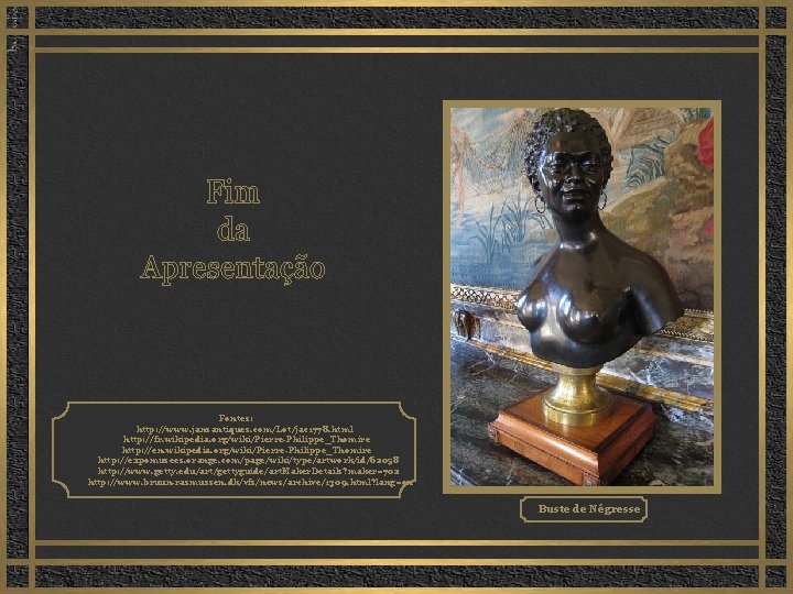 Fontes: http: //www. jansantiques. com/Lot/jac 1778. html http: //fr. wikipedia. org/wiki/Pierre-Philippe_Thomire http: //en. wikipedia.